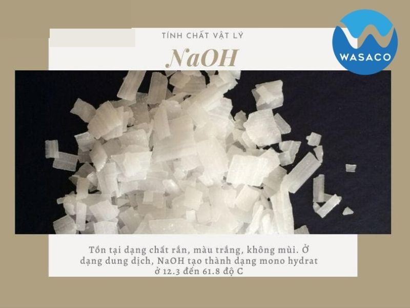 tính chất vật lý của NaOH là tồn tại dạng chất rắn, màu trắng và không mùi
